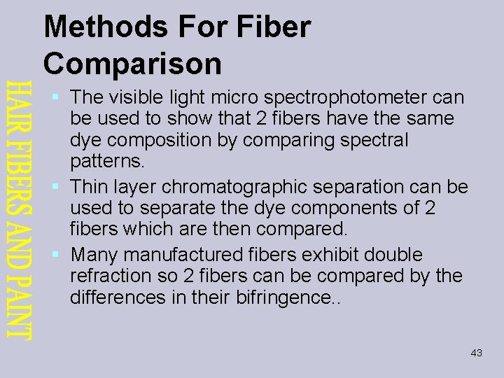 Methods For Fiber Comparison § The visible light micro spectrophotometer can be used to