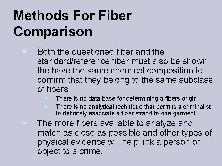 Methods For Fiber Comparison § Both the questioned fiber and the standard/reference fiber must