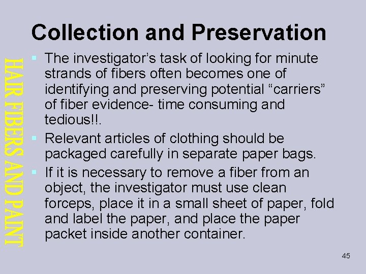 Collection and Preservation § The investigator’s task of looking for minute strands of fibers