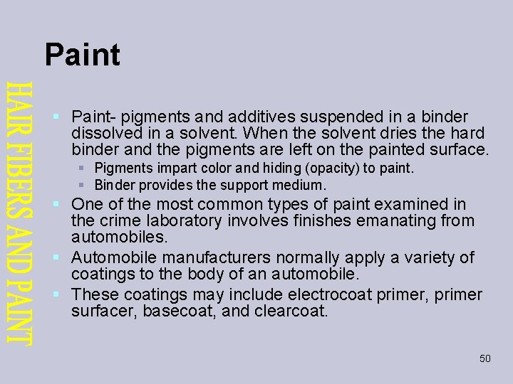 Paint § Paint- pigments and additives suspended in a binder dissolved in a solvent.