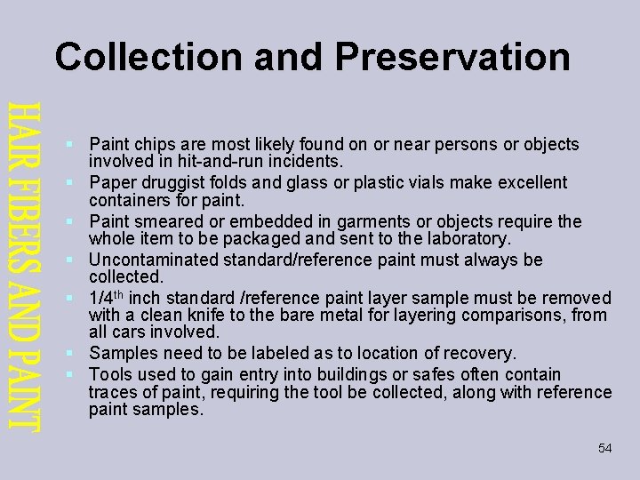 Collection and Preservation § Paint chips are most likely found on or near persons