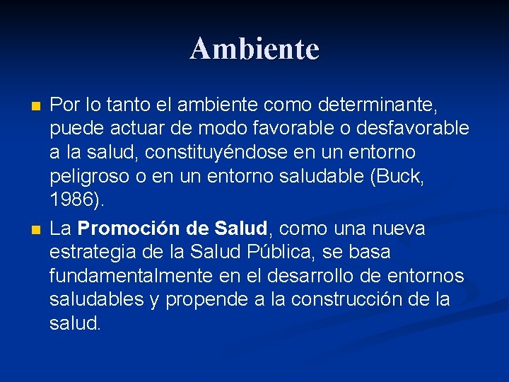 Ambiente n n Por lo tanto el ambiente como determinante, puede actuar de modo