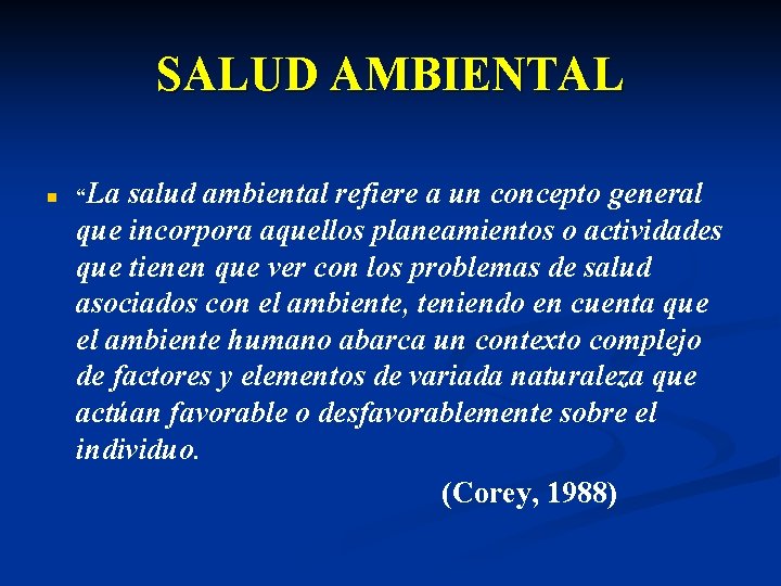 SALUD AMBIENTAL n “La salud ambiental refiere a un concepto general que incorpora aquellos