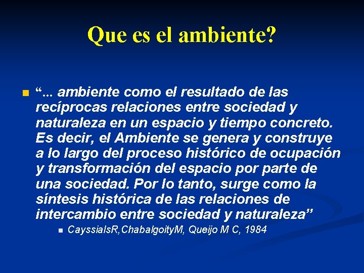 Que es el ambiente? n “. . . ambiente como el resultado de las