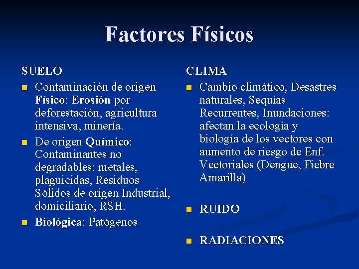 Factores Físicos SUELO n Contaminación de origen Físico: Erosión por deforestación, agricultura intensiva, minería.