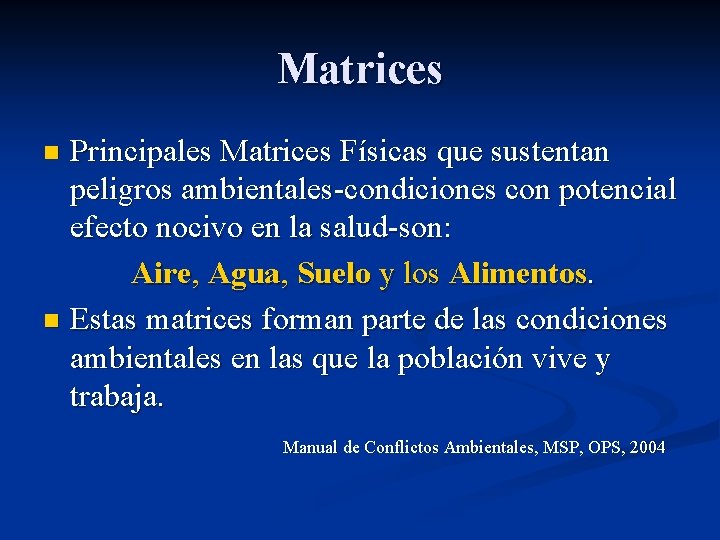 Matrices Principales Matrices Físicas que sustentan peligros ambientales-condiciones con potencial efecto nocivo en la