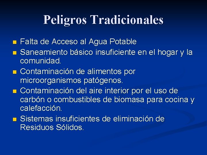 Peligros Tradicionales n n n Falta de Acceso al Agua Potable Saneamiento básico insuficiente