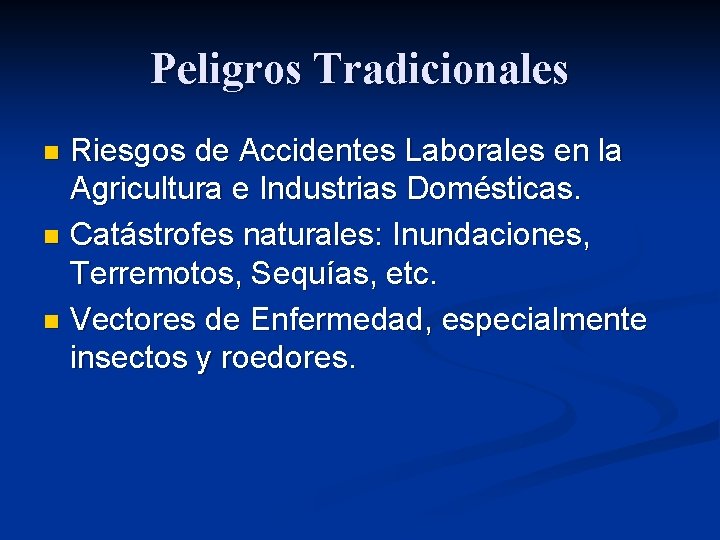 Peligros Tradicionales Riesgos de Accidentes Laborales en la Agricultura e Industrias Domésticas. n Catástrofes