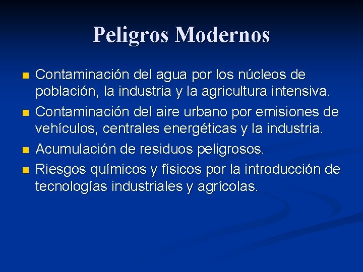 Peligros Modernos n n Contaminación del agua por los núcleos de población, la industria