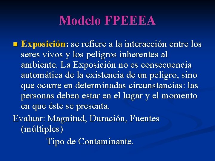 Modelo FPEEEA Exposición: se refiere a la interacción entre los seres vivos y los