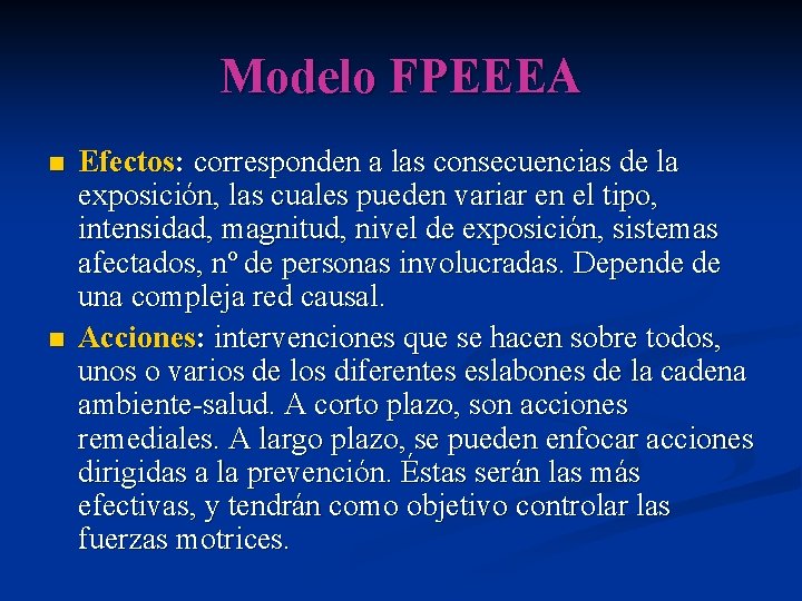 Modelo FPEEEA n n Efectos: corresponden a las consecuencias de la exposición, las cuales