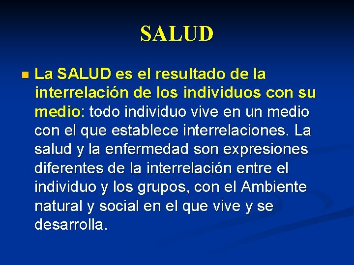 SALUD n La SALUD es el resultado de la interrelación de los individuos con