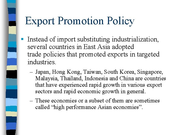 Export Promotion Policy § Instead of import substituting industrialization, several countries in East Asia