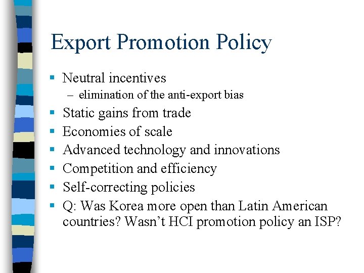 Export Promotion Policy § Neutral incentives – elimination of the anti-export bias § §
