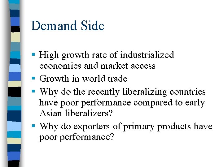 Demand Side § High growth rate of industrialized economies and market access § Growth