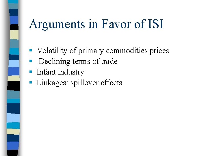 Arguments in Favor of ISI § § Volatility of primary commodities prices Declining terms