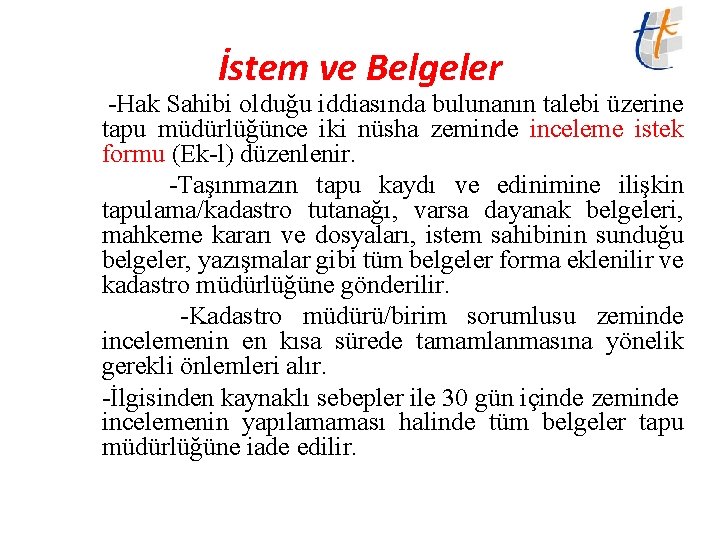 İstem ve Belgeler -Hak Sahibi olduğu iddiasında bulunanın talebi üzerine tapu müdürlüğünce iki nüsha