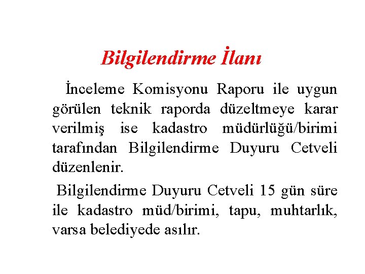 Bilgilendirme İlanı İnceleme Komisyonu Raporu ile uygun görülen teknik raporda düzeltmeye karar verilmiş ise