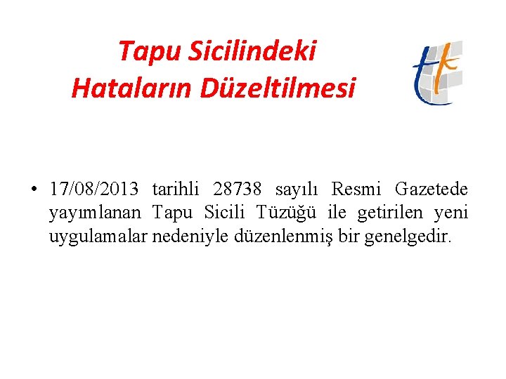 Tapu Sicilindeki Hataların Düzeltilmesi • 17/08/2013 tarihli 28738 sayılı Resmi Gazetede yayımlanan Tapu Sicili