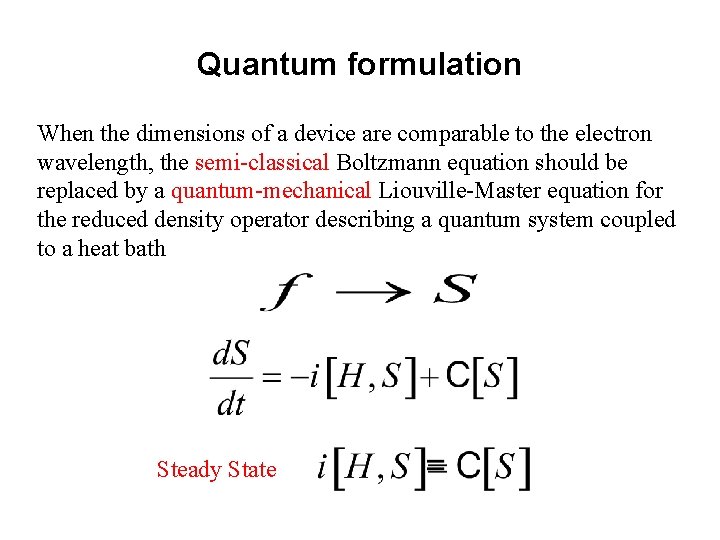 Quantum formulation When the dimensions of a device are comparable to the electron wavelength,