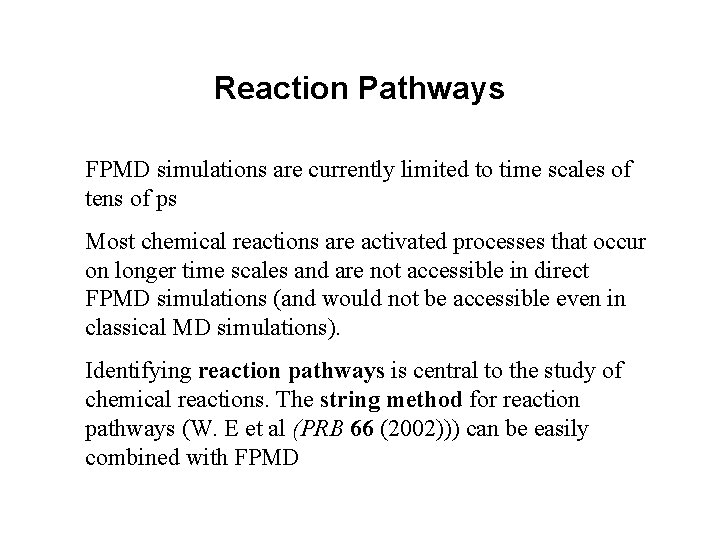 Reaction Pathways FPMD simulations are currently limited to time scales of tens of ps