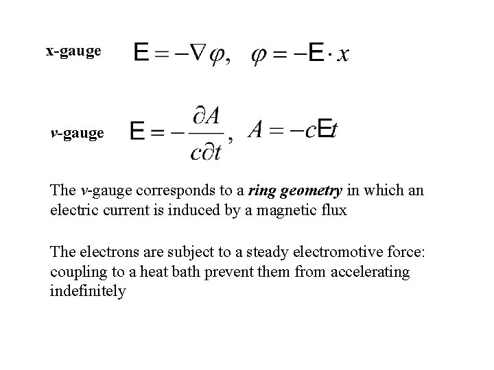 x-gauge v-gauge The v-gauge corresponds to a ring geometry in which an electric current