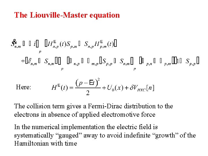 The Liouville-Master equation Here: The collision term gives a Fermi-Dirac distribution to the electrons