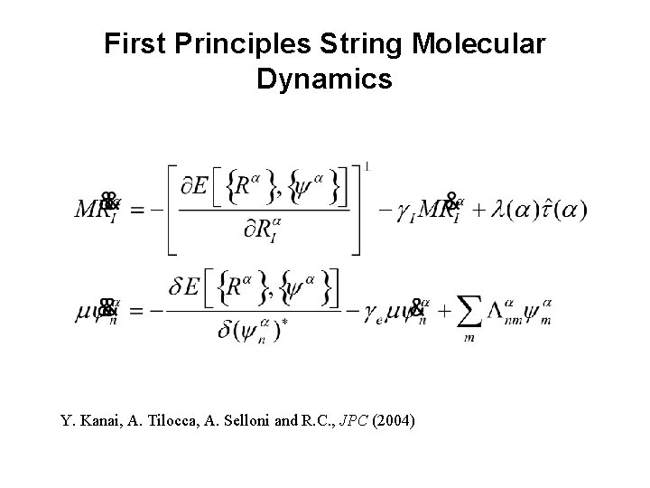 First Principles String Molecular Dynamics Y. Kanai, A. Tilocca, A. Selloni and R. C.