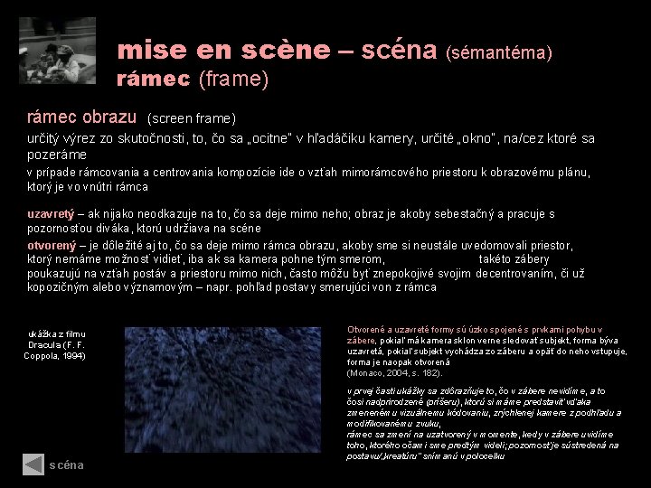 mise en scène – scéna (sémantéma) rámec (frame) rámec obrazu (screen frame) určitý výrez