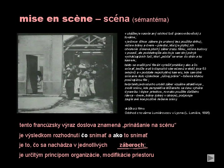 mise en scène – scéna (sémantéma) v ukážke je nasnímaný odchod ľudí (pracovníkov/čok) z