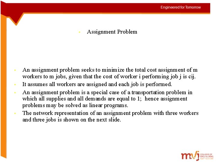  • • • Assignment Problem An assignment problem seeks to minimize the total