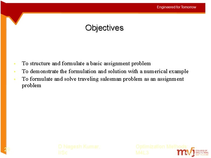 Objectives • • • 29 To structure and formulate a basic assignment problem To