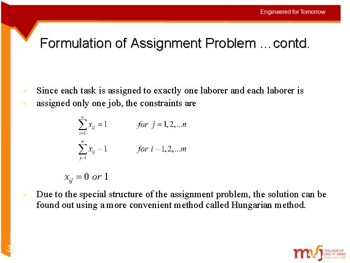 Formulation of Assignment Problem …contd. • • • 35 Since each task is assigned