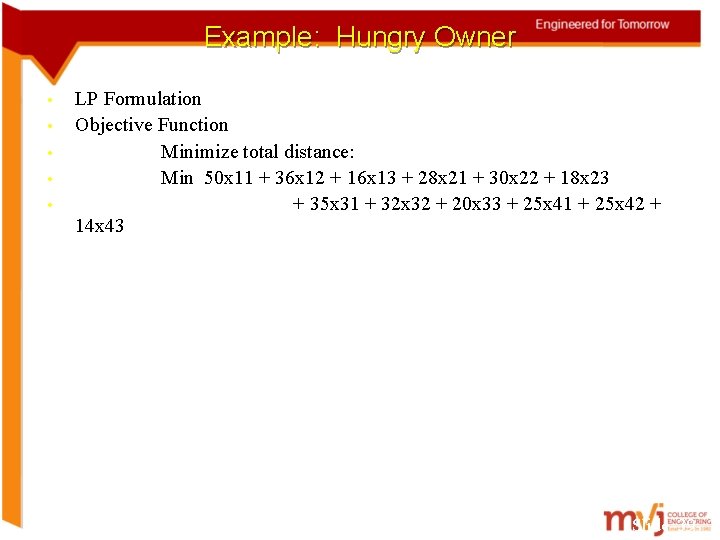 Example: Hungry Owner • • • LP Formulation Objective Function Minimize total distance: Min