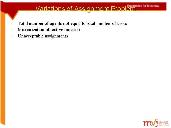 Variations of Assignment Problem • • • Total number of agents not equal to