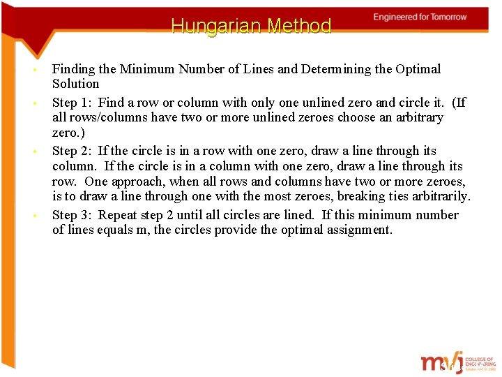 Hungarian Method • • Finding the Minimum Number of Lines and Determining the Optimal
