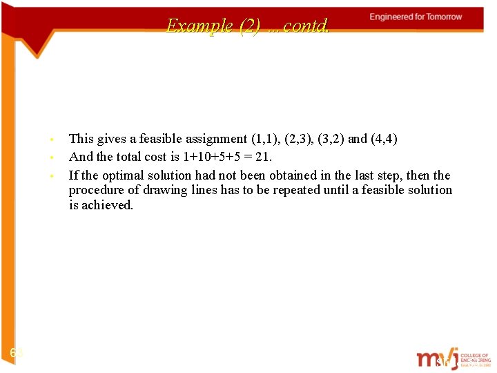 Example (2) …contd. • • • 63 This gives a feasible assignment (1, 1),