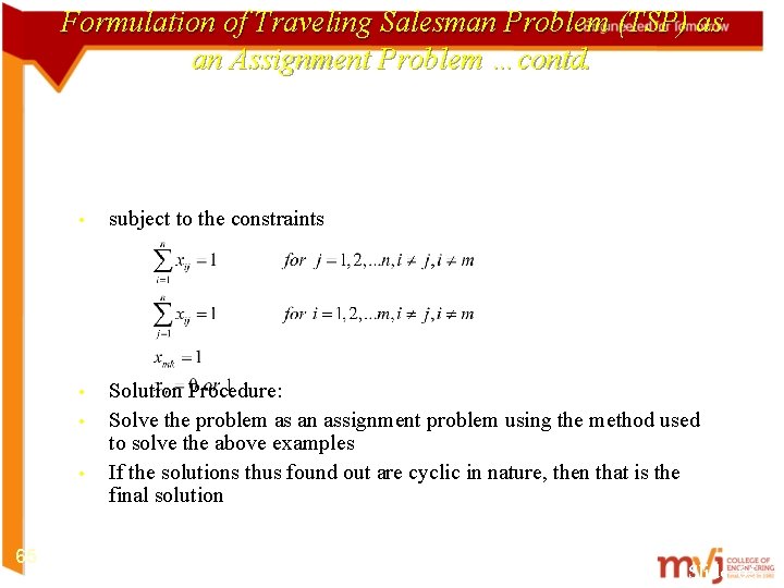 Formulation of Traveling Salesman Problem (TSP) as an Assignment Problem …contd. • subject to