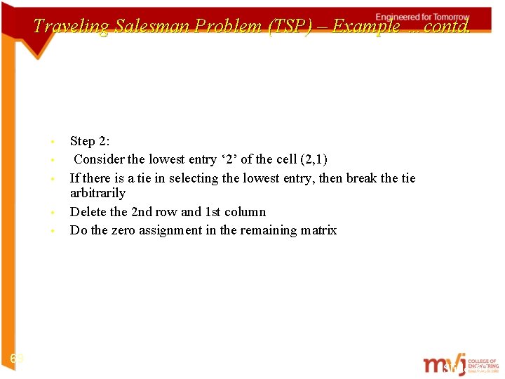Traveling Salesman Problem (TSP) – Example …contd. • • • 69 Step 2: Consider