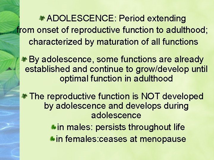 ADOLESCENCE: Period extending from onset of reproductive function to adulthood; characterized by maturation of