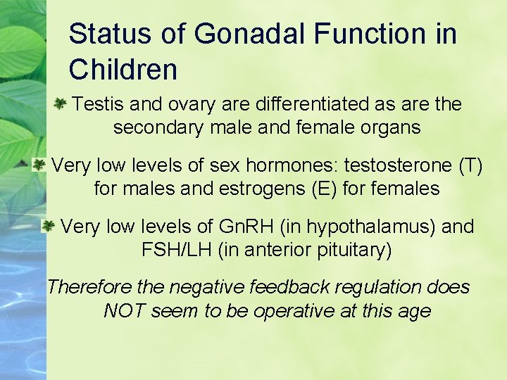 Status of Gonadal Function in Children Testis and ovary are differentiated as are the