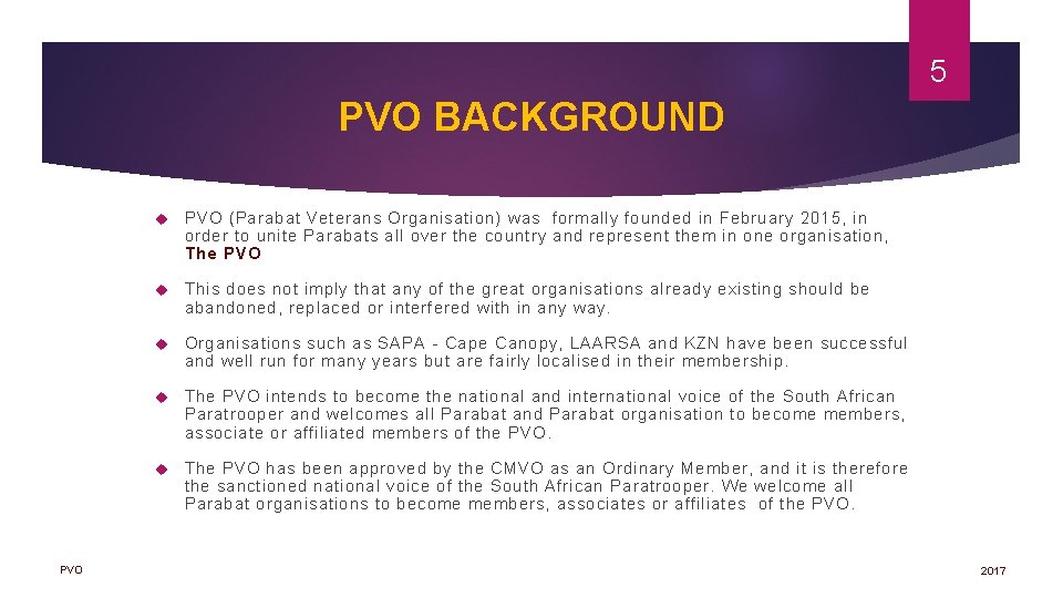 5 PVO BACKGROUND PVO (Parabat Veterans Organisation) was formally founded in February 2015, in
