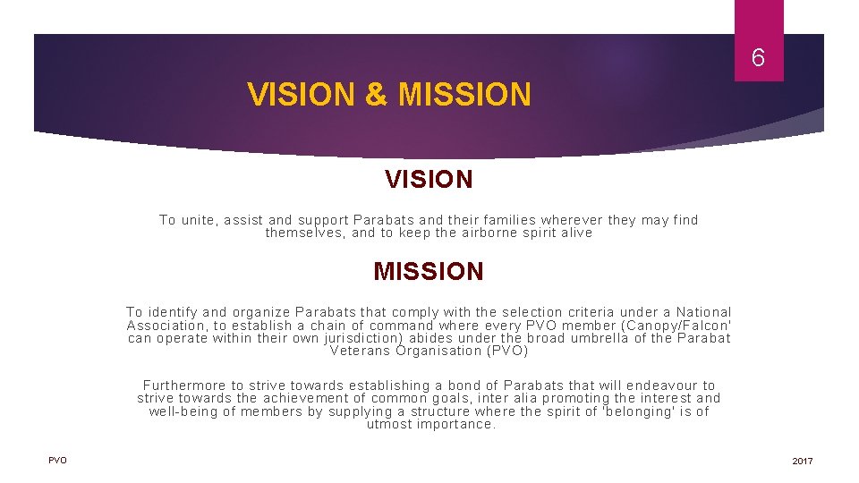 6 VISION & MISSION VISION To unite, assist and support Parabats and their families