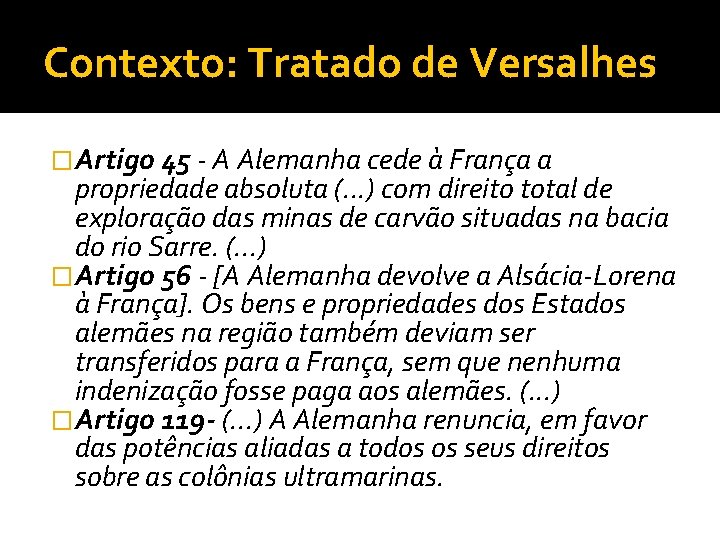 Contexto: Tratado de Versalhes �Artigo 45 - A Alemanha cede à França a propriedade