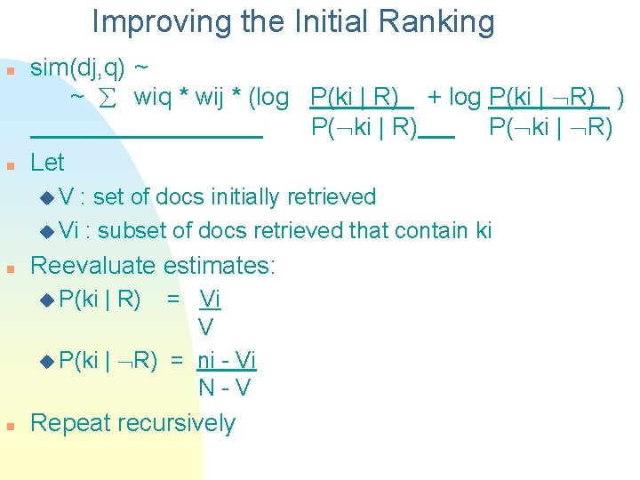 Improving the Initial Ranking n n sim(dj, q) ~ ~ wiq * wij *