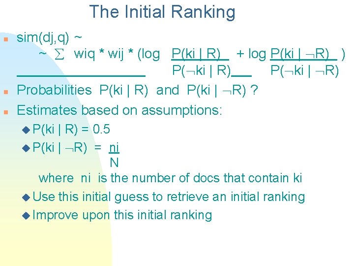 The Initial Ranking n n n sim(dj, q) ~ ~ wiq * wij *