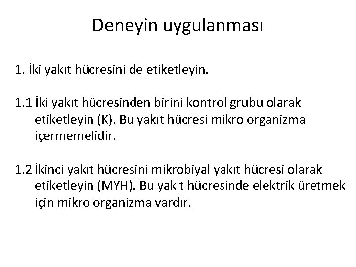 Deneyin uygulanması 1. İki yakıt hücresini de etiketleyin. 1. 1 İki yakıt hücresinden birini