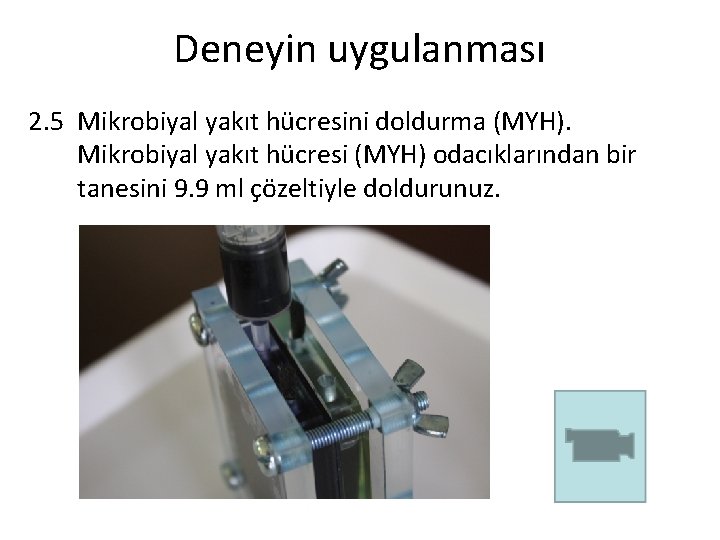 Deneyin uygulanması 2. 5 Mikrobiyal yakıt hücresini doldurma (MYH). Mikrobiyal yakıt hücresi (MYH) odacıklarından