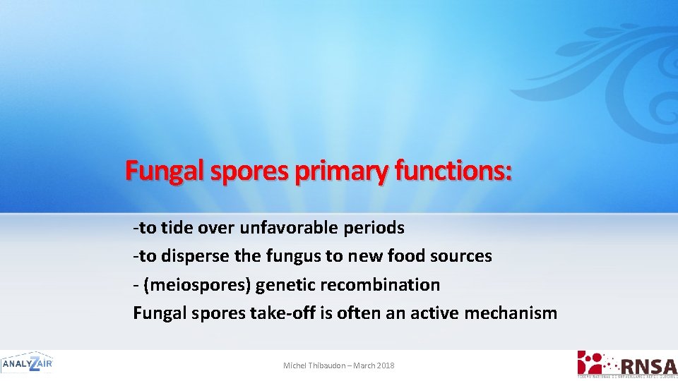 Fungal spores primary functions: -to tide over unfavorable periods -to disperse the fungus to
