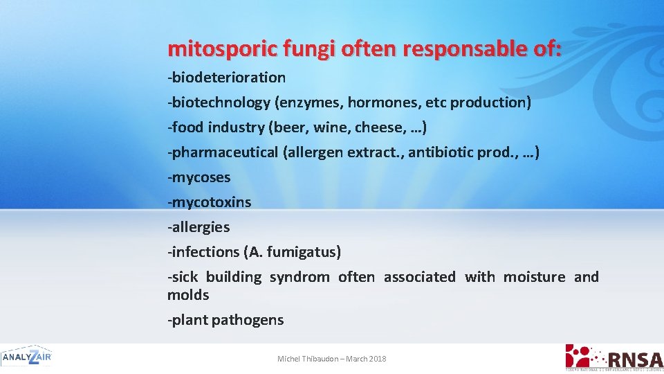 mitosporic fungi often responsable of: -biodeterioration -biotechnology (enzymes, hormones, etc production) -food industry (beer,